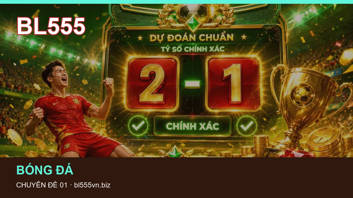 Trải nghiệm Bóng đá trên điện thoại cùng cẩm nang BL555